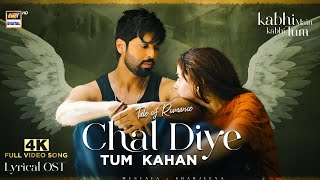 CHAL DIYE TUM KAHAN  LYRICAL OST  VIDEO SONG  4K  KABHI MAIN KABHI TUM  MUSTAFA x SHARJEENA [upl. by Russi]