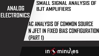 M4  43  AC analysis of Common source n JFET in Fixed bias configuration Part 1 [upl. by Aicenev]