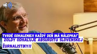 TVRDÉ ODHALENIE Každý deň iná nálepka Zoldy odhaľuje absurditu slovenskej žurnalistiky [upl. by Elbring]