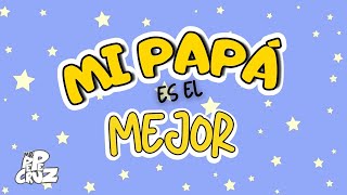 MI PAPA ES EL MEJOR  CANCIÓN PARA EL DIA DEL PADRE [upl. by Kcirdahs57]