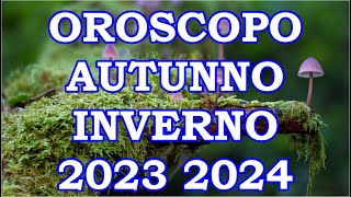 Autunno Inverno 2023 2024  Oroscopo e Previsioni per I 12 Segni Zodiacali [upl. by Emoreg]