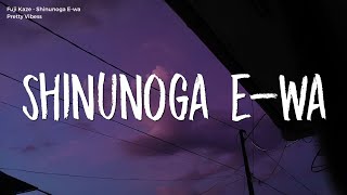 Fuji Kaze  Shinunoga Ewa Easy LyricsEnglish  Atashi no saigo wa anata ga ii [upl. by Ledarf]