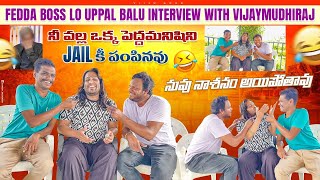 Uppal Balu fun with Vijay mudiraj  Next Level Fun In Fedda Boss  Ep 3  VijjuGoud and chandu [upl. by Notgnirrac]