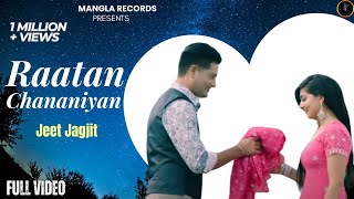 Raatan Chananiyan  Jeet Jagjit  Full Song Charan Singh Safri Latest Punjabi Song 2017 [upl. by Odlavso]