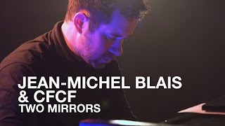 JeanMichel Blais amp CFCF  Two Mirrors  First Play Live [upl. by Kenimod]