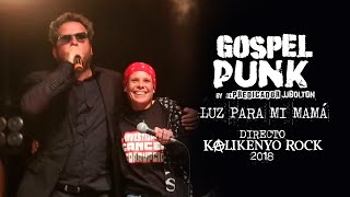 Gospel Punk  Luz para mi Mamá Directo Kalikenyo Rock 2018 [upl. by Hanyaz]