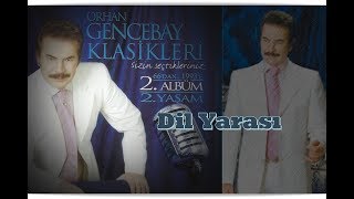 ORHAN GENCEBAY  DİL YARASI 2001v HQ [upl. by Refinnej180]