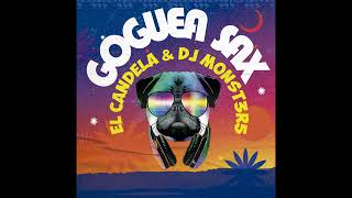 El Candela Dj Monst3r5  Goguea Sax [upl. by Tan]