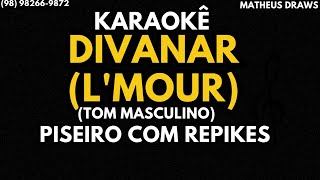 KARAOKÊDIVANAR LMOUR TOM MASCULINO RITMO PISEIRO COM REPIKES [upl. by Mcbride]