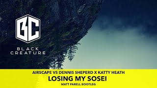 Airscape vs Dennis Sheperd x Katty Heath  Losing my SOSEI Matt Parell Bootleg 2021 [upl. by Fionnula830]