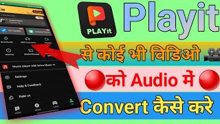 PLAYit se video ko Audio songs me convert kaise kare  Playit App se video ko Mp3 ma convert kara [upl. by Bonnell]