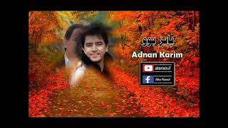 Adnan Karim  عەدنان کەریم  پـایــز بـوو Paizz bw [upl. by Adelind]