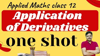 One Shot  Chapter 6  Applied Maths  core maths  Class 12  Application of Derivatives [upl. by Hait]