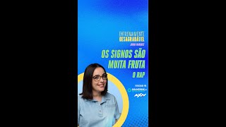 Os Signos São Muita Fruta O Rap  Extremamente Desagradável [upl. by Castera387]