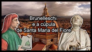 Filippo Brunelleschi  O Arquiteto da Cúpula da Catedral de Santa Maria del Fiore [upl. by Aimar]