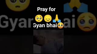 pray for Gyan Bhai  Get well soon gyangaming trending viral [upl. by Farver]