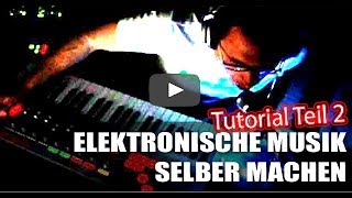 Elektronische Musik selber machen  Was genau du dafür brauchst Teil 2 [upl. by Jaworski]