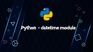 Python  Datetime Module [upl. by Ecnaled155]