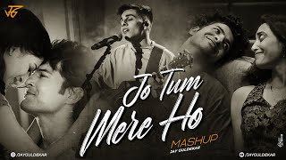 Jo Tum Mere Ho Mashup  Jay Guldekar  Anuv Jain  Mann Mera  Saajna [upl. by Cara]