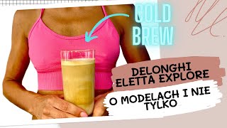 DELONGHI ELETTA EXPLORE 2023 czym różnią się modele 45065 a 45055 i inne co to jest COLD BREW [upl. by Golding]