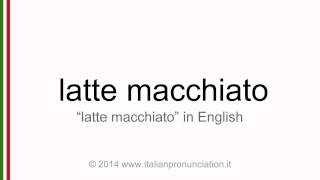 Correct italian pronunciation of latte macchiato [upl. by Aldas612]