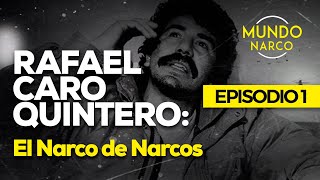 Rafael Caro Quintero ¿El Verdadero Narco de Narcos [upl. by Calvert126]