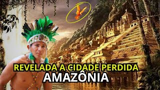 REVELADA A Cidade Perdida da Amazônia  Incrível Descoberta [upl. by Schaab]