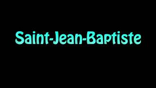 Learn How To Pronounce Saint Jean Baptiste [upl. by Iat]