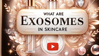 What are Exosomes in Skincare [upl. by Nicky581]