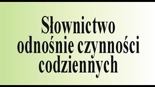 Angielski od zera  słownictwo związane z czynnościami codziennymi [upl. by Adiell]