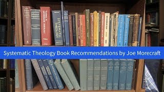 Systematic Theology Books Recommended by Joe Morecraft [upl. by Fair]