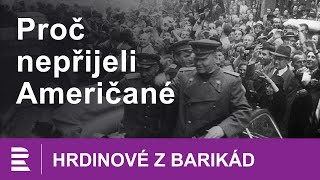 Hrdinové z barikád 812 Proč nepřijeli Američané aneb marná snaha Jaromíra Nechanského [upl. by Hathaway]