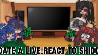 Date a live react to shido  Remake  part 1  part 2 [upl. by Corry]