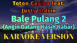 Bale Pulang 2 Karaoke Angin Datang Kasih Kabar [upl. by Nutter]