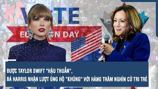 ĐƯỢC TAYLOR SWIFT “HẬU THUẪN” BÀ HARRIS NHẬN LƯỢT ỦNG HỘ “KHỦNG” VỚI HÀNG TRĂM NGHÌN CỬ TRI TRẺ [upl. by Giliane]