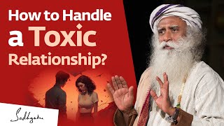 How to Handle a Toxic Relationship  Sadhguru [upl. by Beetner]