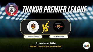 TPL  2024  Thakur Team Tigers vs Thakur Titans  WDZ LIVE [upl. by Bernie]