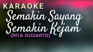 Semakin Sayang Semakin Kejam Karaoke [upl. by Treharne]