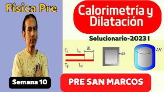 Calorimetría y Dilatación Solucionario Pre San Marcos  2023 I [upl. by Neened811]