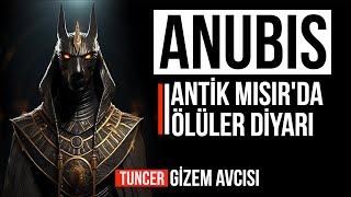 ANUBİS  ANTİK MISIRDA ÖLÜLER DİYARINA YOLCULUK [upl. by Nilac]