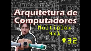 32 Arquitetura de Computadores Multiplexador 4x1 [upl. by Nonnad]