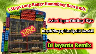 Asbe Se Topor Mathay DiyeBangoli New PopPowerfull 1 Steps Long Hummbing Dance mixDJ Jayanta Remix [upl. by Christianity]