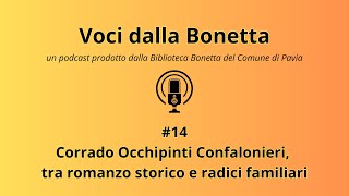 VOCI DALLA BONETTA 14  Corrado Occhipinti Confalonieri tra romanzo storico e radici familiari [upl. by Llohcin]