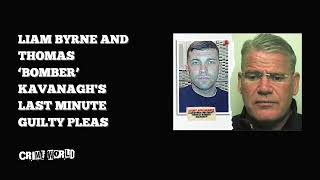 Liam Byrne and Thomas ‘Bomber’ Kavanaghs last minute guilty pleas [upl. by Nel]