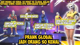 PRANK GLOBAL JADI ORANG SO KENAL KETEMU CEWEK SUARA NYA NGAJAK NIKAH  FREE FIRE [upl. by Rennold787]