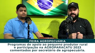 Programas de apoio ao pequeno produtor rural e participação na AGROPARACATU 2023 [upl. by Yesnnyl]