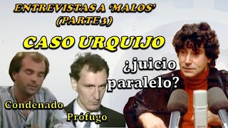 Entrevistas a malos Parte 3  Caso Urquijo Rafi Escobedo prófugo Anastasio ¿juicio paralelo [upl. by Shirberg]