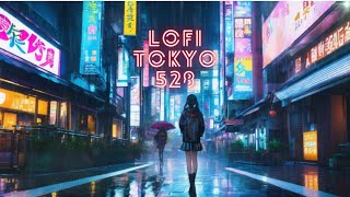 Tokyo Rainwalk Urban Night in Lofi 528Hz amp HipHop Vibes [upl. by Vasti61]