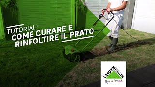 Rinfoltire e arieggiare il prato  Giardinaggio  Leroy Merlin [upl. by Eolanda]