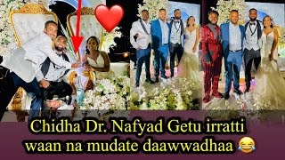 Chidha ​⁠DrNafyadGetuOfficial best Oromo Wedding Dr Baga gammadde horaa bulaa ❤️💚 [upl. by Suoiradal]